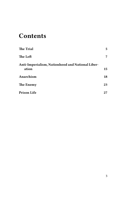 Contents  ‘The Trial ‘The Left  Anti-Imperialism, Nationhood and National Liber- ation  Anarchism ‘The Enemy  Prison Life  15  13  23  27 